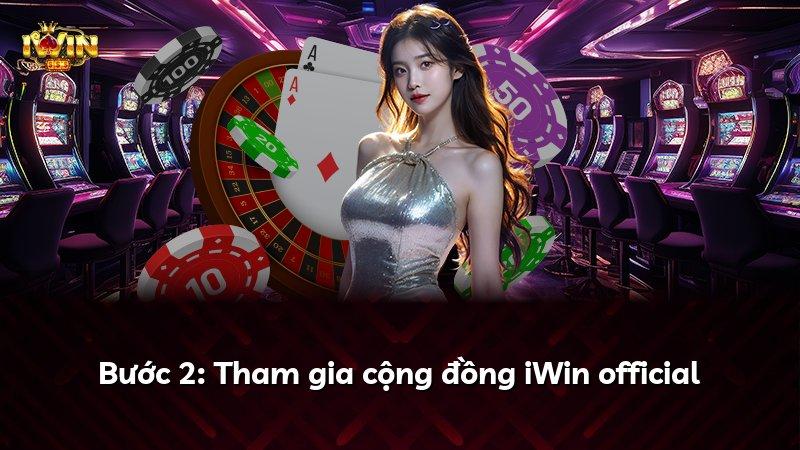 Bước 2: Tham gia cộng đồng iWin official