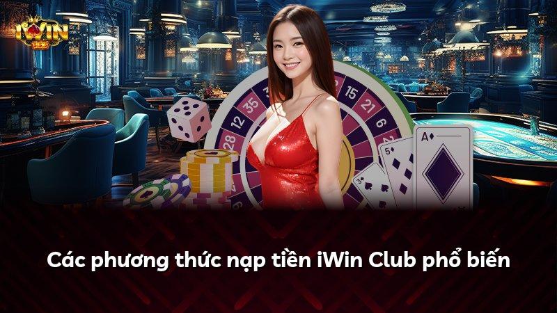 Các phương thức nạp tiền iWin Club phổ biến