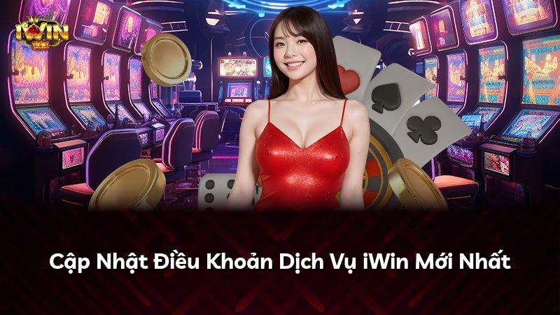 Cập Nhật Điều Khoản Dịch Vụ iWin Mới Nhất