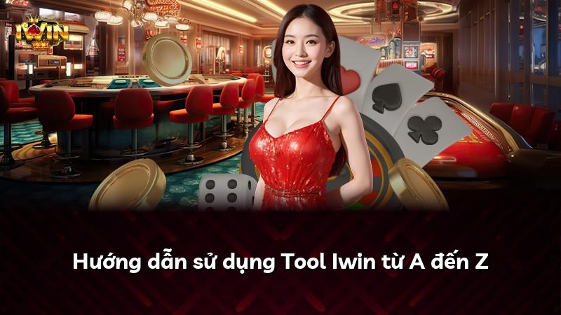 Hướng dẫn sử dụng Tool Iwin từ A đến Z