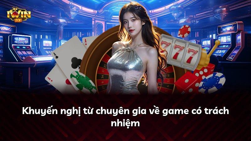 Khuyến nghị từ chuyên gia về game có trách nhiệm