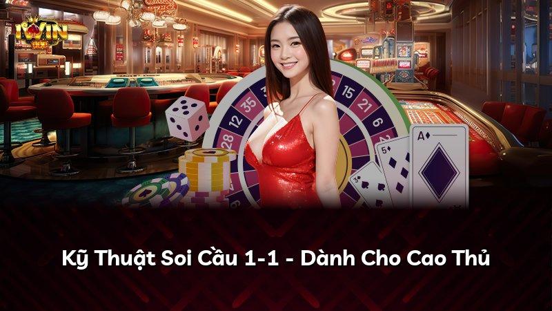 Kỹ Thuật Soi Cầu 1-1 - Dành Cho Cao Thủ