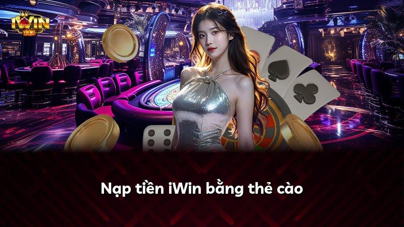 Nạp tiền iWin bằng thẻ cào