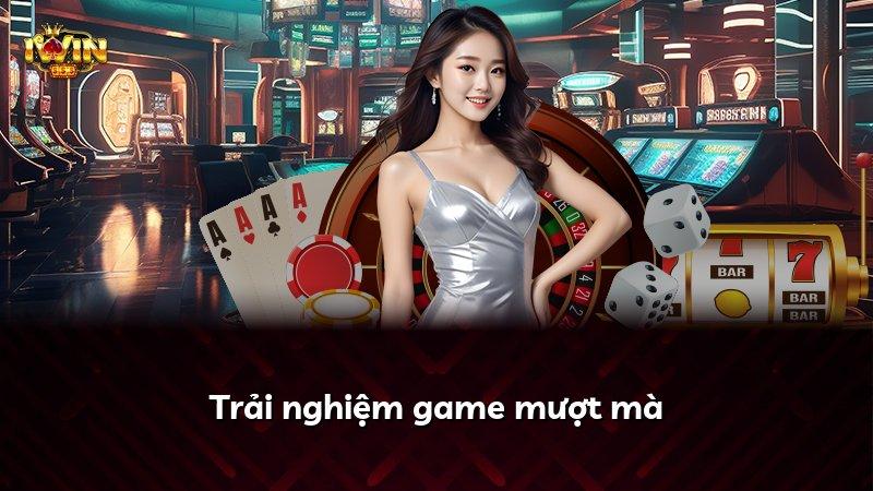 Trải nghiệm game mượt mà